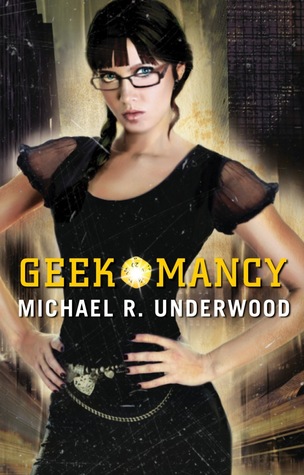 Geekomancy by Michael R. Underwood